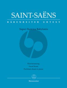 Saint-Saens Super flumina Babylonis Soprano solo, Mixed choir (SATB), Saxophone quartet, Organ, Strings (Vocal Score) (Lat.) (edited by Christina M. Stahl)