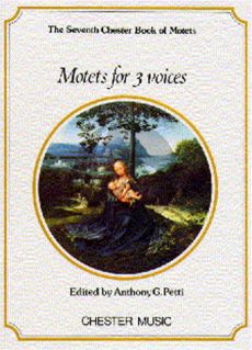 Album Chester Book of Motets Vol.7 Motets for 3 Voices (Edited by Anthony G. Petti)