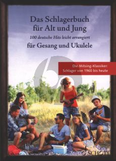 Das Schlagerbuch für Alt und Jung Gesang und Ukulele