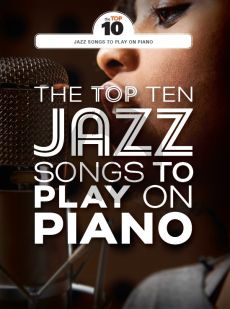 The Top Ten Jazz Songs to Play on Piano