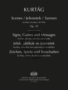 Kurtag Scenes Op. 39 - Signs, Games and Messages Solo and Chamber Works for Flute, Alto Flute, Bass Flute and Recorder