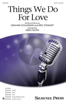 Gouldman-Stewart Things We Do for Love SATB (arr. Greg Gilpin)