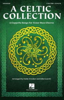 A Celtic Collection - A Cappella Songs for Tenor Bass Chorus (arr. Emily Crocker and John Leavitt)