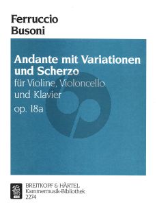 Busoni Andante mit Variationen und Scherzo Op.18A (BV.184) Violin-Violoncello-Piano Score and Parts (edited by Jutta Theurich)