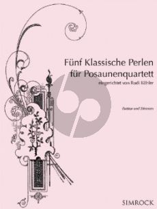 Fünf Klassische Perlen für Posaunenquartett (transcr. Rudi Köhler) (Partitur/Stimmen)