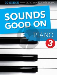 Sounds Good On Piano 3 - 50 Songs Created For The Piano