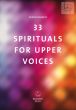 33 Spirituals for Upper Voices