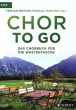 Chor to go SATB (Das Chorbuch für die Westentasche) (Pascal Martine und Tristan Meister)