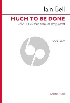 Bell Much to be Done SATB [div.]-Piano and String Quartet (Vocal Score)