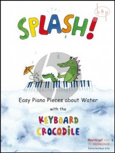 Splash! (Easy Piano Pieces about Water with the Keyboard Crocodile) (edited by Daxbox- Schneider and Weinhandl)