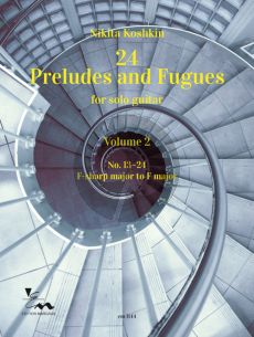 Koshkin 24 Preludes and Fugues Vol.2 (No. 13–24 F-sharp major to F major) Guitar