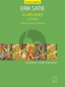 Satie 22 Mélodies - 22 Songs High Voice and Piano (edited by Carol Kimball)