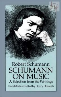 Schumann on Music (A Selection from the Writings) (edited by Henry Pleasants)