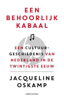 Oskamp Een behoorlijk kabaal. Een cultuurgeschiedenis van Nederland in de twintigste eeuw