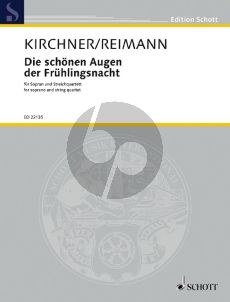 Kirchner Die schönen Augen der Frühlingsnacht (Sopran-Streichquartett) (Part./Stimmen) (transcr. Aribert Reimann)