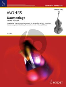 Mohrs Thumb Position - Daumenlage Double Bass (Exercises and pieces introducing the use of the thumb on the double bass)