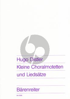 Distler Kleine Choralmotetten und Liedsatze SATB (10 Kompositionen aus den Jahren 1931 bis 1937)