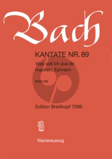 Bach Kantate No.89 BWV 89 - Was soll ich aus dir machen Ephraim (Deutsch) (KA)