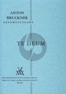 Bruckner Te Deum C dur (1884) SATB Solo, SATB Orchester und Orgel Studien Partitur (Herausgegeben von Leopold Nowak)