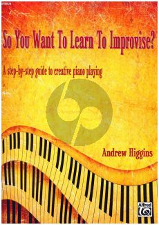 So You Want To Learn To Improvise? A Step-by-Step Guide to Creative Piano Playing