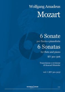 Mozart 6 Sonatas KV 301-306 Vol.1 with KV 301,302 and 303 for Flute and Piano (Transcribed and Revised by Konrad Hunteler)