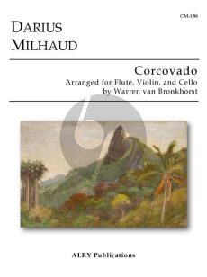 Milhaud Corcovado for Flute, Violin, and Cello (Score/Parts) (transcr. by Warren van Bronkhorst)