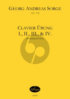 Sorge Clavier Übung I.,II.,III.,& IV, 24 Praeludien für Clavier