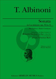 Albinoni Sonata A-minor Op.Vi No.6 Violin and Bc (Basso Continuo di Heinrich Nicolaus Gerber (1702-1775) sotto la guida e le correzioni di Johann Sebastian Bach.)