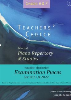 Album Teachers' Choice Selected Piano Repertory & Studies 2021 & 2022 Grades 6-7 (Edited and annotated by Josephine Koh)