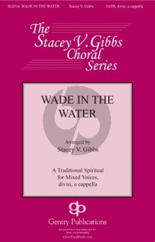 Traditional Wade in the Water SATB Divisi a Cappella (A Traditional Spiritual) (Arranged by Stacey V. Gibbs)