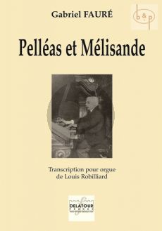 Faure Pelleas et Melisande Op. 80 pour Orgue (transcr. Louis Robillard)