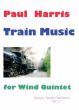 Harris Train Music for Wind Quintet Score and Parts (Grade 6 - 8)