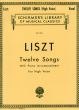 Liszt 12 Songs High Voice and Piano (Aldrich)