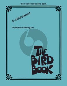 The Charlie Parker Real Book (The Bird Book) (all Eb Instruments) (transcr. by Masaya Yamaguchi)