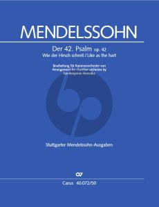 Mendelssohn Psalm 42 Op.42 "Wie der Hirsch schreit nach frischem Wasser" Bearbeitung fur Soli-Choir-und Kammerorchester von Jan Benjamin Homolka Partitur