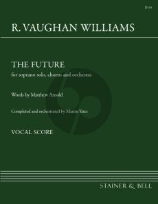 Vaughan Williams The Future Soprano solo, Choir and Orchestra (Vocal Score) (Martin Yates)