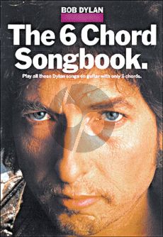Dylan Bob Dylan - The 6 Chord Songbook (Lyrics/Chords)