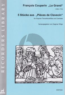 Couperin 5 Stucke aus den „Pièces de Clavecin“ übertragen für Sopran-/Tenorblockflöte und Cembalo (Dagmar Wilgo)