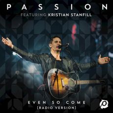 Even So Come (Come Lord Jesus) (feat. Kristian Stanfill)