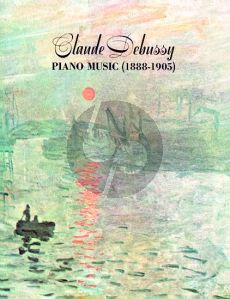 Claude Debussy Piano Music 1888-1905
