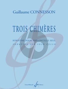 Connesson Trois Chimeres (Sonatine) Violoncelle seul