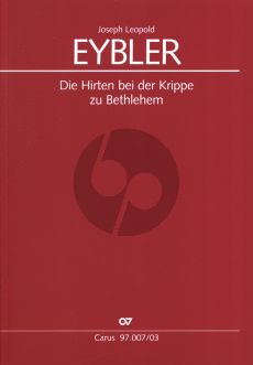 Eybler Die Hirten bei der Krippe zu Bethlehem (weihnachts Oratorium in 2 Teilen) Soli-Choir-Orch. Vocal Score (edited by Karl Michael Waltl)