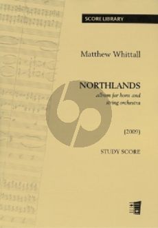 Whittall Northlands (2009) (Album for Horn & Natural Horn and String Orchestra) (Study Score)