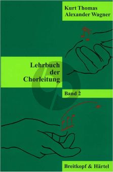 Thomas Lehrbuch der Chorleitung Vol.2 (Neuausgabe von Alexander Wagner)