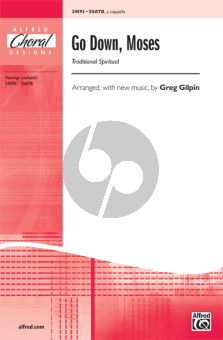 Traditional Go Down Moses SSATB Traditional Spiritual / arr. (with new music) Greg Gilpin