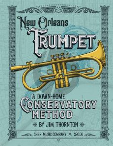 Thornton New Orleans Trumpet (A Down-Home Conservatory Method)