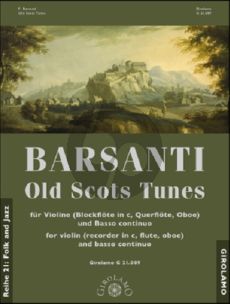 Barsanti Old Scots Tunes fur Violine (Blockflöte in C, Querflöte, Oboe) und Bc Partitur und 2 Spielpartituren (Herausgegeben von Franz Müller-Busch) (Generalbassaussetzung von Yo Hirano)