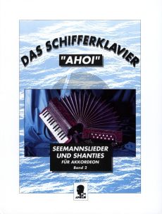 Album Das Schifferklavier Ahoi Vol.2 fur Akkordeon (Bekannte Seemannslieder und Shanties)