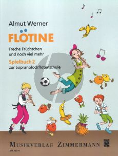 Werner Flötine – Freche Früchtchen und noch viel mehr Spielbuch 2 (Spielbuch zur Sopranblockflötenschule)