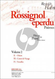 Le Rossignol Eperdu Vol.2 Poemes Orient- Carnet de Voyage-Versailles pour Piano